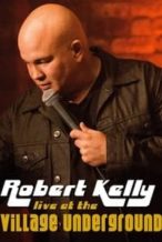 Nonton Film Robert Kelly: Live at the Village Underground (2014) Subtitle Indonesia Streaming Movie Download