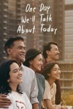 Nonton Film One Day We’ll Talk About Today (2020) Subtitle Indonesia Streaming Movie Download