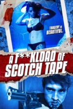 F*ckload of Scotch Tape (2012)