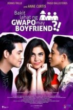 Bakit lahat ng guwapo may boyfriend?! (2016)