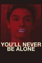 Nonton Film You’ll Never Be Alone (2016) Subtitle Indonesia Streaming Movie Download