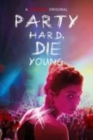 Layarkaca21 LK21 Dunia21 Nonton Film Party Hard Die Young (2018) Subtitle Indonesia Streaming Movie Download