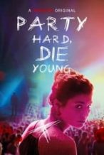 Nonton Film Party Hard Die Young (2018) Subtitle Indonesia Streaming Movie Download