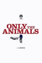 Nonton Film Only the Animals (2019) Subtitle Indonesia Streaming Movie Download