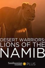 Desert Warriors: Lions of the Namib (2016)