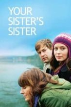 Nonton Film Your Sister’s Sister (2011) Subtitle Indonesia Streaming Movie Download