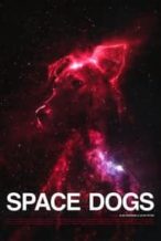 Nonton Film Space Dogs (2019) Subtitle Indonesia Streaming Movie Download