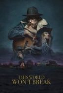 Layarkaca21 LK21 Dunia21 Nonton Film This World Won’t Break (2019) Subtitle Indonesia Streaming Movie Download