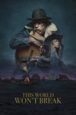 This World Won’t Break (2019)