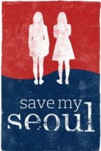 Nonton Film Save My Seoul (2017) Subtitle Indonesia Streaming Movie Download