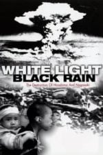 White Light/Black Rain: The Destruction of Hiroshima and Nagasaki (2007)