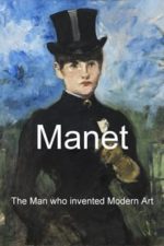 Manet: The Man Who Invented Modern Art (2009)