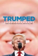 Nonton Film Trumped: Inside the Greatest Political Upset of All Time (2017) Subtitle Indonesia Streaming Movie Download