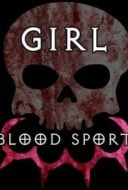 Layarkaca21 LK21 Dunia21 Nonton Film Girl Blood Sport (2019) Subtitle Indonesia Streaming Movie Download