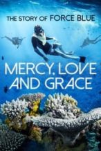 Nonton Film Mercy, Love & Grace: The Story of Force Blue (2017) Subtitle Indonesia Streaming Movie Download