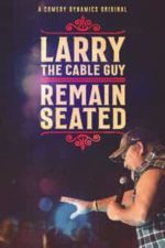 Larry The Cable Guy: Remain Seated (2020)