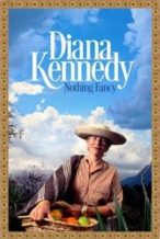 Nonton Film Diana Kennedy: Nothing Fancy (2019) Subtitle Indonesia Streaming Movie Download