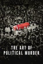 Nonton Film The Art of Political Murder (2020) Subtitle Indonesia Streaming Movie Download