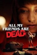 Layarkaca21 LK21 Dunia21 Nonton Film All My Friends Are Dead (2020) Subtitle Indonesia Streaming Movie Download