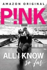 P!NK: All I Know So Far (2021)