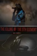 Layarkaca21 LK21 Dunia21 Nonton Film The Killing of the 5th Element (2018) Subtitle Indonesia Streaming Movie Download