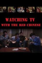 Nonton Film Watching TV with the Red Chinese (2011) Subtitle Indonesia Streaming Movie Download