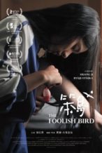 Nonton Film The Foolish Bird (2017) Subtitle Indonesia Streaming Movie Download