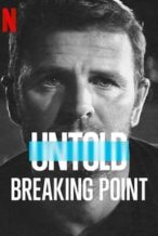 Nonton Film Untold: Breaking Point (2021) Subtitle Indonesia Streaming Movie Download