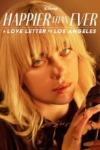 Nonton Film Happier Than Ever: A Love Letter to Los Angeles (2021) Subtitle Indonesia Streaming Movie Download