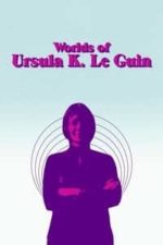 Worlds of Ursula K. Le Guin (2018)