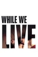 Layarkaca21 LK21 Dunia21 Nonton Film While We Live (2017) Subtitle Indonesia Streaming Movie Download