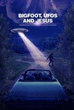 Nonton Film Bigfoot, UFOs and Jesus (2021) Subtitle Indonesia Streaming Movie Download