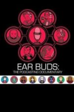 Ear Buds: The Podcasting Documentary (2016)