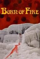 Layarkaca21 LK21 Dunia21 Nonton Film Born of Fire (1987) Subtitle Indonesia Streaming Movie Download