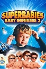 Superbabies: Baby Geniuses 2 (2004)