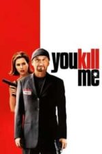 You Kill Me (2007)