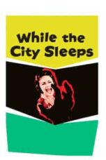 Poster Film While the City Sleeps (1956)