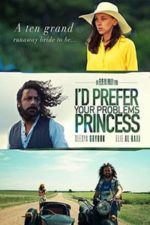 I’d prefer your problems princess (2018)