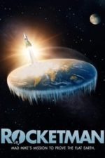 Rocketman: Mad Mike’s Mission to Prove the Flat Earth (2019)