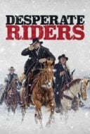 Layarkaca21 LK21 Dunia21 Nonton Film Desperate Riders (2022) Subtitle Indonesia Streaming Movie Download