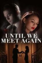 Nonton Film Until We Meet Again (2022) Subtitle Indonesia Streaming Movie Download