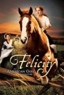 Layarkaca21 LK21 Dunia21 Nonton Film Felicity: An American Girl Adventure (2005) Subtitle Indonesia Streaming Movie Download