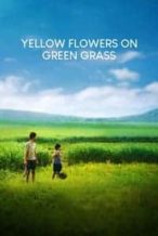 Nonton Film Yellow Flowers On the Green Grass (2015) Subtitle Indonesia Streaming Movie Download