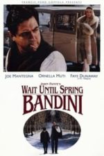 Wait Until Spring, Bandini (1989)