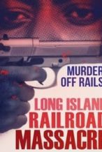 Nonton Film The Long Island Railroad Massacre: 20 Years Later (2013) Subtitle Indonesia Streaming Movie Download