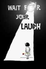 Wait for Your Laugh (2017)