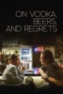 Layarkaca21 LK21 Dunia21 Nonton Film On Vodka, Beers, and Regrets (2020) Subtitle Indonesia Streaming Movie Download