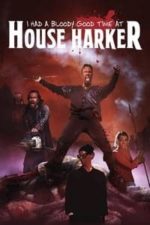 I Had A Bloody Good Time At House Harker (2016)