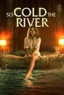 Layarkaca21 LK21 Dunia21 Nonton Film So Cold the River (2022) Subtitle Indonesia Streaming Movie Download