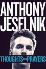 Anthony Jeselnik: Thoughts and Prayers (2015)